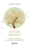 Cover: Essere bonsai. L'arte di coltivare la pazienza e la meraviglia - Varia;Giunti Editore