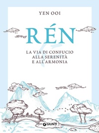 Abbildung von: Rén. La via di Confucio alla serenità e all'armonia - Giunti Editore