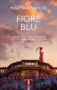 Abbildung von: Fiore blu. I segreti di Kew Gardens - Tascabili Giunti;Giunti Editore
