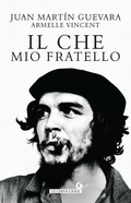 Cover: Il Che mio fratello - Le chiocciole;Giunti Editore