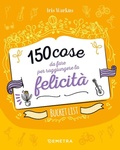 Cover: 150 cose da fare per raggiungere la felicit&agrave;. Bucket list - Planner;Demetra
