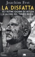 Cover: La disfatta. Gli ultimi giorni di Hitler e la fine del Terzo Reich - Gli elefanti. Storia;Garzanti