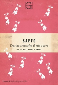 Abbildung von: Eros ha sconvolto il mio cuore. Le più belle poesie d'amore - I piccoli grandi libri;Garzanti
