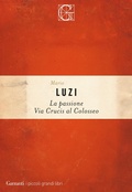 Cover: La passione. Via crucis al Colosseo - I piccoli grandi libri;Garzanti