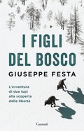 Cover: I figli del bosco. L'avventura di due lupi alla scoperta della libert&agrave; - Elefanti bestseller;Garzanti