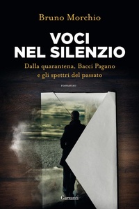 Abbildung von: Voci nel silenzio. Dalla quarantena, Bacci Pagano e gli spettri del passato - Narratori moderni;Garzanti