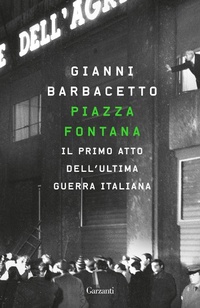 Abbildung von: Piazza Fontana. Il primo atto dell'ultima guerra italiana - Elefanti bestseller;Garzanti