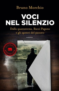 Abbildung von: Voci nel silenzio. Dalla quarantena, Bacci Pagano e gli spettri del passato - Elefanti bestseller;Garzanti
