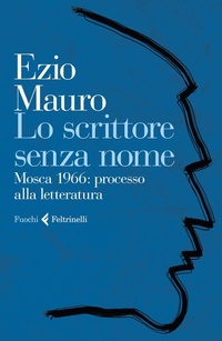 Abbildung von: Lo scrittore senza nome. Mosca 1966: processo alla letteratura - Fuochi;Feltrinelli