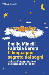 Abbildung von: Il linguaggio segreto dei sogni. Guida all'interpretazione psicosomatica dei sogni - Urra;Feltrinelli