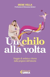 Abbildung von: Un chilo alla volta. Viaggio di andata e ritorno dalla prigione dell'obesità - Urra;Feltrinelli