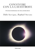Cover: Convivere con la catastrofe. Piccolo manuale di collassologia - Visioni;Treccani