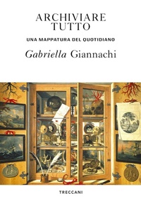 Abbildung von: Archiviare tutto. Una mappatura del quotidiano - Visioni;Treccani