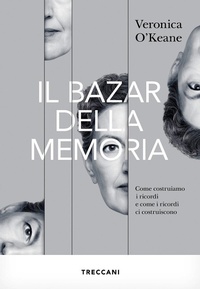 Abbildung von: Il bazar della memoria. Come costruiamo i ricordi e come i ricordi ci costruiscono - Visioni;Treccani
