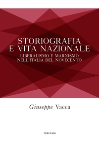 Abbildung von: Storiografia e vita nazionale. Liberismo e marxismo nell'Italia del Novecento - Biblioteca enciclopedica Treccani;Treccani