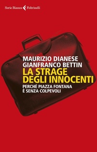 Abbildung von: La strage degli innocenti. Perché Piazza Fontana è senza colpevoli - Serie bianca;Feltrinelli