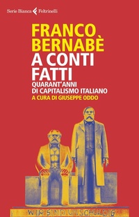 Abbildung von: A conti fatti. Quarant'anni di capitalismo italiano - Serie bianca;Feltrinelli