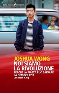 Abbildung von: Noi siamo la rivoluzione. Perché la piazza può salvare la democrazia - Serie bianca;Feltrinelli