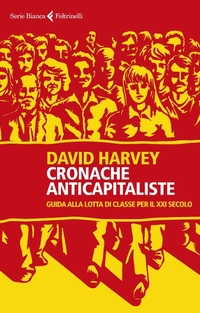 Abbildung von: Cronache anticapitaliste. Guida alla lotta di classe per il XXI secolo - Serie bianca;Feltrinelli