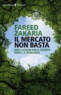 Cover: Il mercato non basta. Dieci lezioni per il mondo dopo la pandemia - Serie bianca;Feltrinelli