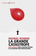 Cover: La grande catastrofe. Dieci minacce per il nostro futuro e le strategie per sopravvivere - Serie bianca;Feltrinelli