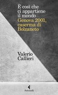Cover: &Egrave; cosi che ci appartiene il mondo. Genova 2001, caserma di Bolzaneto - Varia;Feltrinelli