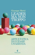 Cover: Leader ma non troppo. Arte e fatica di guidare un'azienda - Varia;Feltrinelli