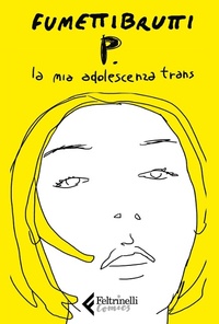 Abbildung von: P. La mia adolescenza trans - Feltrinelli Comics;Feltrinelli
