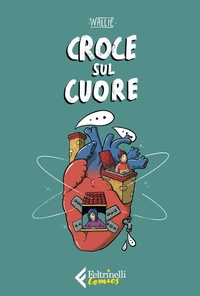 Abbildung von: Croce sul cuore - Feltrinelli Comics;Feltrinelli