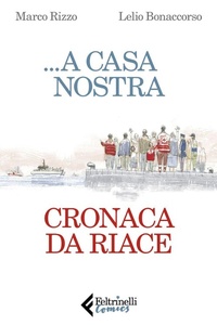 Abbildung von: ...A casa nostra. Cronaca di Riace - Feltrinelli Comics;Feltrinelli