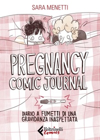 Abbildung von: Pregnancy comic journal. Diario a fumetti di una gravidanza inaspettata - Feltrinelli Comics;Feltrinelli