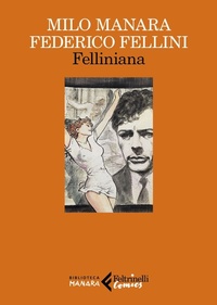 Abbildung von: Felliniana. Viaggio a Tulum. Il viaggio di G. Mastorna, detto Fernet - Feltrinelli Comics. Biblioteca Manara;Feltrinelli