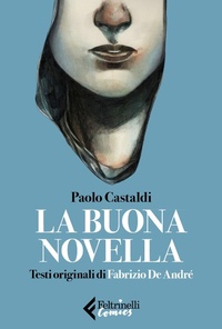 Abbildung von: La buona novella. Testi originali di Fabrizio de André - Feltrinelli Comics;Feltrinelli