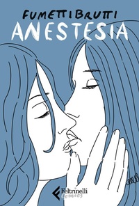Abbildung von: Anestesia - Feltrinelli Comics;Feltrinelli