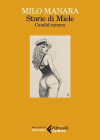 Abbildung von: Storie di Miele. Candid camera - Feltrinelli Comics. Biblioteca Manara;Feltrinelli