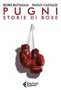 Abbildung von: Pugni. Storie di boxe - Feltrinelli Comics;Feltrinelli
