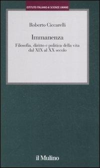 Abbildung von: Immanenza. Filosofia, diritto e politica della vita dal XIX al XX secolo - Istituto Italiano di Scienze Umane. Studi;Il Mulino