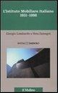 Abbildung von: 1931-1998 - Storia dell'Ist. Mobiliare Italiano;Il Mulino
