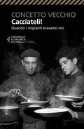 Cover: Cacciateli! Quando i migranti eravamo noi - Universale economica. Storia;Feltrinelli