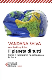 Abbildung von: Il pianeta di tutti. Come il capitalismo ha colonizzato la Terra - Universale economica. Saggi;Feltrinelli