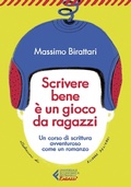 Cover: Scrivere bene &egrave; un gioco da ragazzi. Un corso di scrittura avventuroso come un romanzo - Universale economica. Ragazzi;Feltrinelli