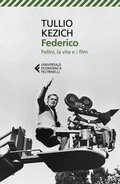 Cover: Federico. Fellini, la vita e i film - Universale economica. Vite narrate;Feltrinelli