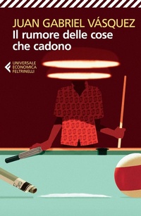 Abbildung von: Il rumore delle cose che cadono - Universale economica;Feltrinelli