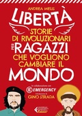 Cover: Libert&agrave;. Storie di rivoluzionari per ragazzi che vogliono cambiare il mondo - Universale economica. Ragazzi;Feltrinelli