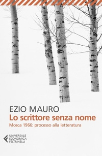 Abbildung von: Lo scrittore senza nome. Mosca 1966: processo alla letteratura - Universale economica;Feltrinelli