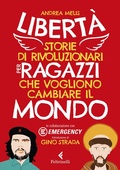 Cover: Libert&agrave;. Storie di rivoluzionari per ragazzi che vogliono cambiare il mondo - Albi illustrati;Feltrinelli