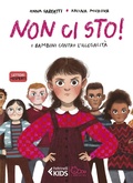 Cover: Non ci sto! I bambini contro l'illegalit&agrave; - Feltrinelli kids. I bruchi;Feltrinelli