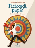 Cover: Ti ricordi, pap&agrave;? - Albi illustrati;Feltrinelli