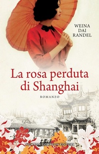 Abbildung von: La rosa perduta di Shanghai - 3.0;Newton Compton Editori