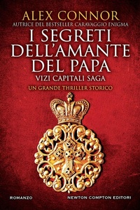 Abbildung von: I segreti dell'amante del papa. Vizi capitali saga - Nuova narrativa Newton;Newton Compton Editori